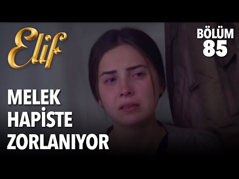 Melek Hapiste Zorlanıyor | Elif 85. Bölüm