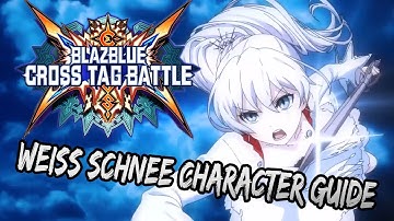 Character Guide: Weiss Schnee | Everything You Need To Know | Blazblue Cross Tag Battle Guide