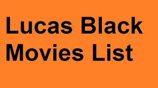 Lucas Black Movies List