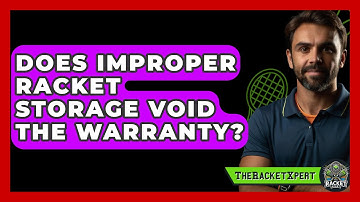 Does Improper Racket Storage Void The Warranty? - The Racket Xpert