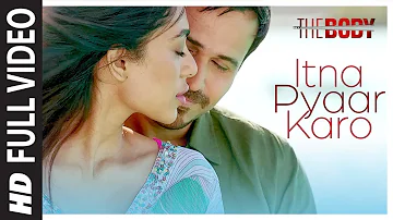 Itna Pyaar Karo Full Video | The Body | Rishi K, Emraan H, Sobhita, Vedhika | Shreya G, Shamir T