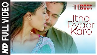 Itna Pyaar Karo Full Video | The Body | Rishi K, Emraan H, Sobhita, Vedhika | Shreya G, Shamir T Thumb