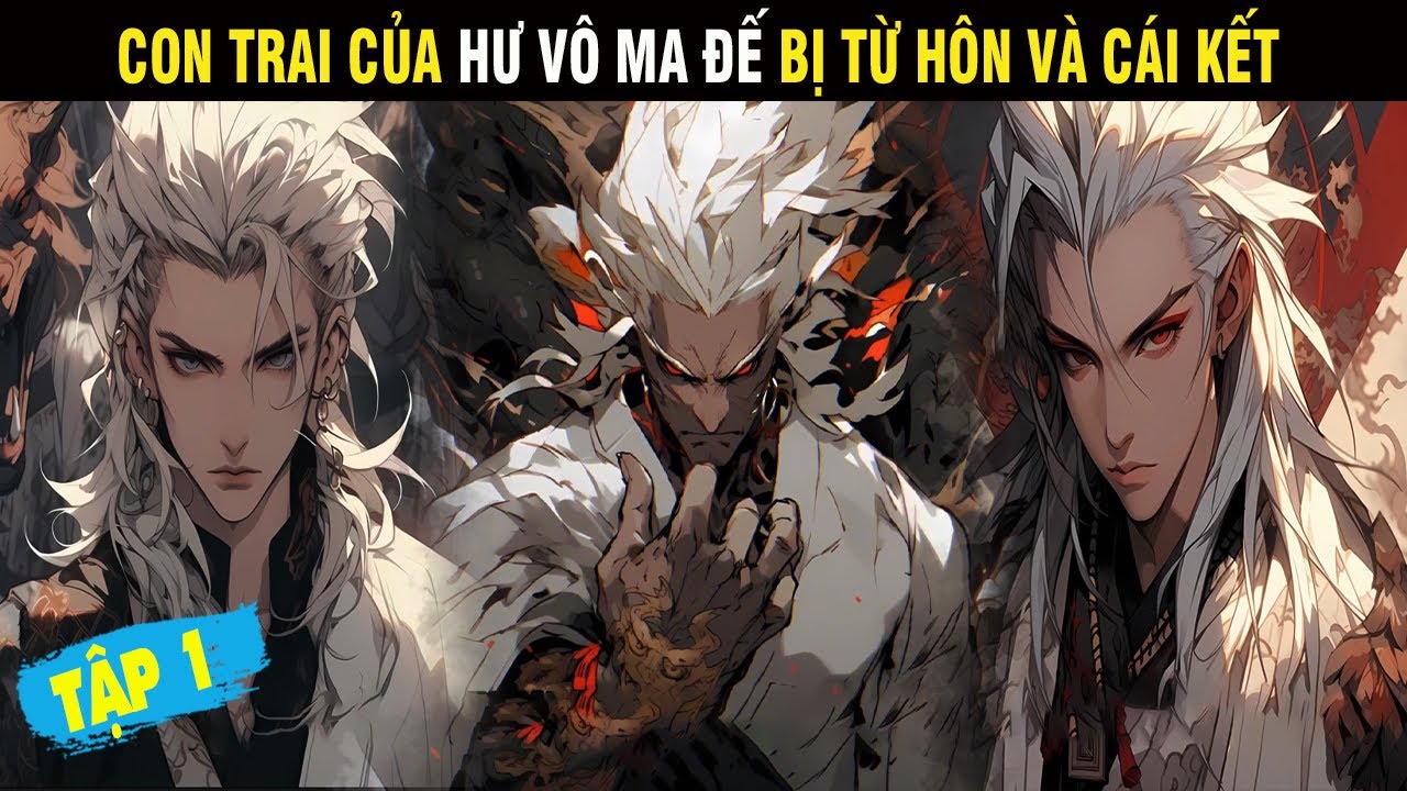 CON TRAI CỦA HƯ VÔ MA ĐẾ BỊ TỪ HÔN VÀ CÁI KẾT TẬP 01- SU REVIEW