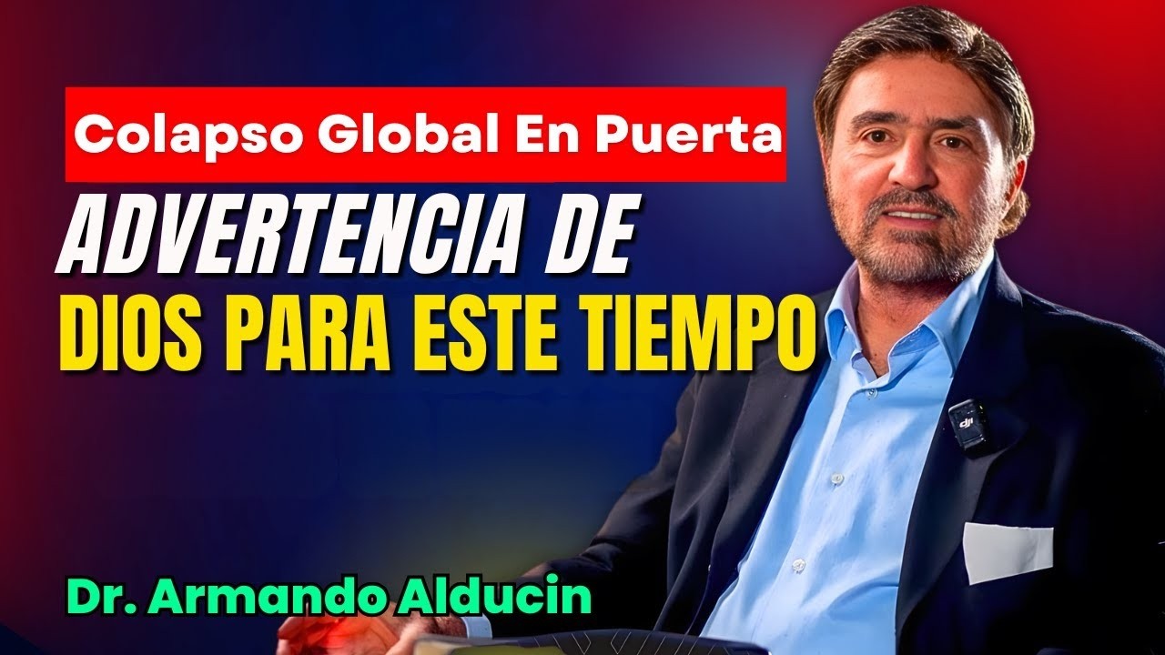 Armando Alducin Predicas - Colapso Global En Puerta: Advertencia De Dios Para Este Tiempo