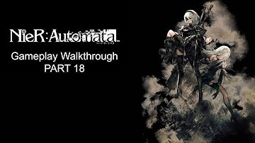 NieR Automata walkthrough gameplay (JAP DUB) PART 18 (No commentary)