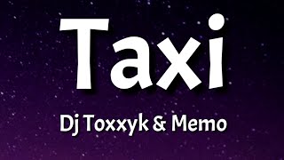 DJ Toxxyk - Taxi (Lyrics) ft Memo