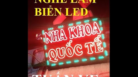Làm biển LED đơn và LED matran tổng hợp ! Tuan VF ! Nghề làm biển quảng cáo LED !