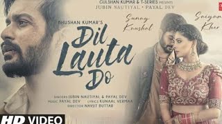 Dil Lauta Do مترجمة | Jubin Nautiyal,Payal Dev | Sunny Kaushal,Saiyani Kher