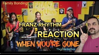 FRANZRhythm WHEN YOU'RE GONE_ The Cranberries _COVER @ @FRANZRhythm FAMILY BAND reaction