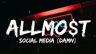 ALLMO$T - Social Media (Damn) (Lyrics)