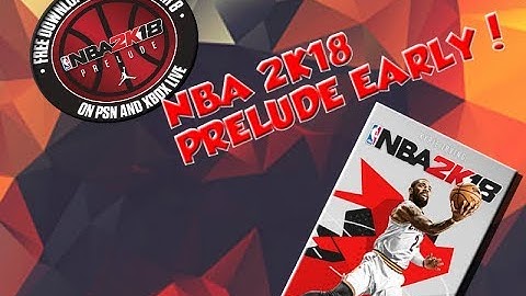 HOW TO GET NBA 2K18 THE PRELUDE EARLY!