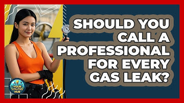 Should You Call A Professional For Every Gas Leak? - Your Utilities Hub