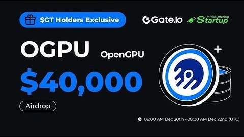 Gate.io Startup Initial Free Offering: OpenGPU(OGPU)