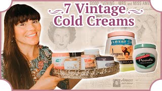 I tried 7 Vintage Cold Creams for a Week