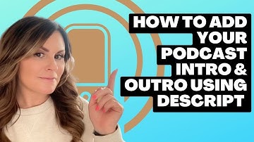 How to Add Your Podcast Intro & Outro in 30 Seconds Using Descript (2023)