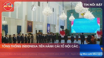 TỔNG THỐNG INDONESIA TIẾN HÀNH CẢI TỔ NỘI CÁC