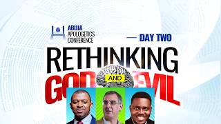 ABUJA APOLOGETICS CONFERENCE || RETHINKING: GOD & EVIL || DAY TWO || 23.06.2026
