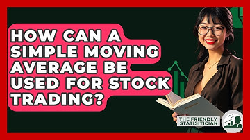 How Can A Simple Moving Average Be Used For Stock Trading? - The Friendly Statistician