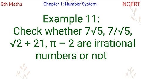 Check whether 7√5, 7/√5, √2 + 21, π – 2 are irrational numbers or not