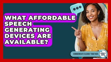 What Affordable Speech Generating Devices Are Available? - Communicate Clearly Together