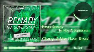 Player Remady - Im Not A Superstar (Olmega & Max Flame Remix) Resimi