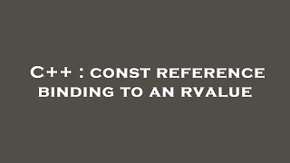 C++ : const reference binding to an rvalue
