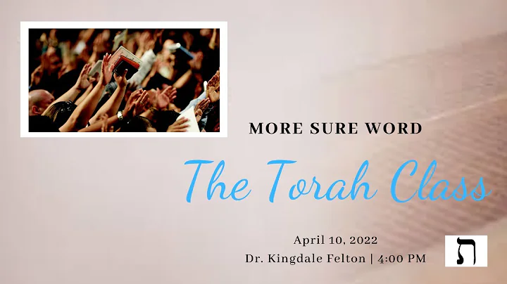 Dr. Kingdale Felton - The Torah Class | April 10, ...
