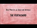 Daily Practice 2: Scales and Intervals - The Pentachord