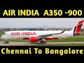 AirIndia || Airbus 350 -900 || Chennai to Bangalore|| Flight review Tamil