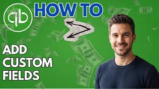 How to Add Custom Fields to QuickBooks Invoice Templates (2026 Updated Guide)