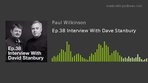 Ep.38 Interview With Dave Stanbury