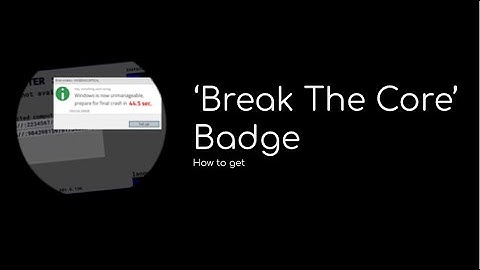 Roblox Windows 10 OS - How To Get "Break The Core" Badge
