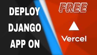 Deploy your Django app on Vercel for FREE