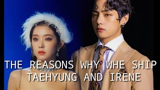 [ BTSVELVET | VRENE ] THE REASONS WHY WHE SHIP TAEHYUNG [ 태형 ] & IRENE  [ 아이린 ]