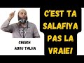 Cest ta salafiya pas la vraie par cheikh abou talha