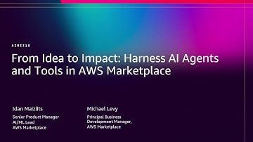 AWS re:Invent 2025 - From idea to impact: Harness AI agents and tools in AWS Marketplace (AIM3318)