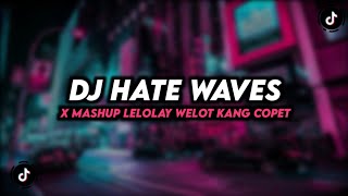 DJ HEAT WAVES X MASHUP LELOLAY WELOT KANG COPET FULLBASS MENGKANE