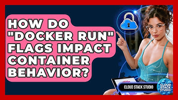 How Do "docker Run" Flags Impact Container Behavior? - Cloud Stack Studio