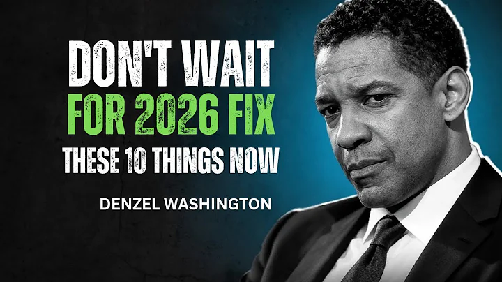 Don't Wait for 2026: Fix These 10 Things Now | Denzel Washington Motivational speech