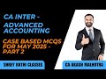 Case Based Scenarios for May 2025 - Part 2 I Advanced Accounting