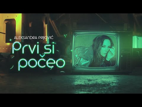 Aleksandra Prijovic - Prvi Si Poceo