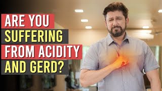 Are you suffering from Acidity or GERD?| Dr.Shriram Nene