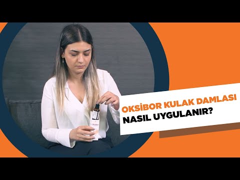 OKSİBOR KULAK DAMLASI NASIL UYGULANIR?