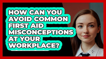 How Can You Avoid Common First Aid Misconceptions At Your Workplace? - SecurityFirstCorp.com