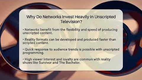 Why Do Networks Invest Heavily in Unscripted Television? - The Reality Radar