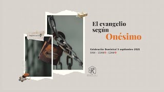 Celebración Dominical - 12pm -  El Evangelio según Onésimo