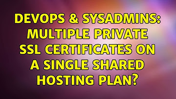 DevOps & SysAdmins: Multiple private SSL certificates on a single shared hosting plan?