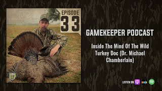 EP:33 | Inside The Mid of the Wild Turkey Doc (Dr. Michael Chamberlain)