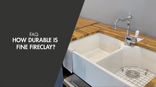 FAQ - How Durable is Fine Fireclay?