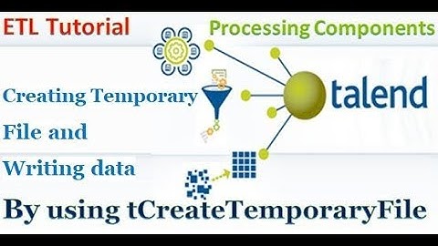 Talend ETL - Creating Temporary File and Load Data into It
